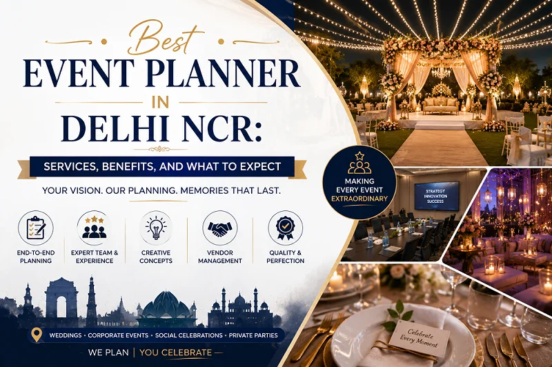 Best Event Planner in Delhi NCR Services, Benefits, and What to Expect